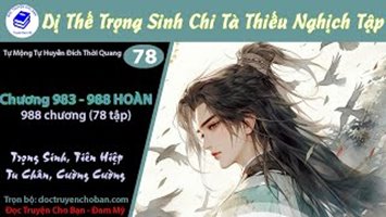 [HV] Dị Thế Trọng Sinh Chi Tà Thiếu Nghịch Tập